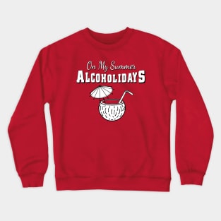 Summer Alcoholidays Crewneck Sweatshirt